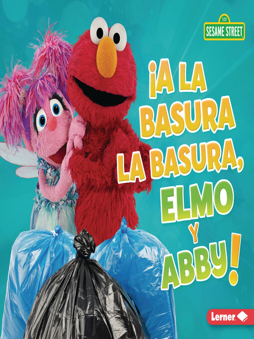 Title details for ¡A la basura la basura, Elmo y Abby! by Mary Lindeen - Available